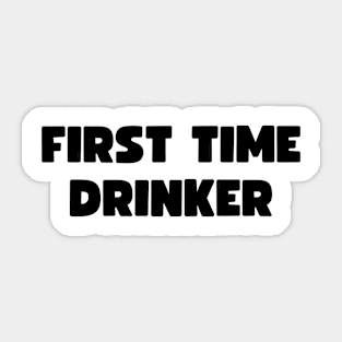 First time drinker Sticker